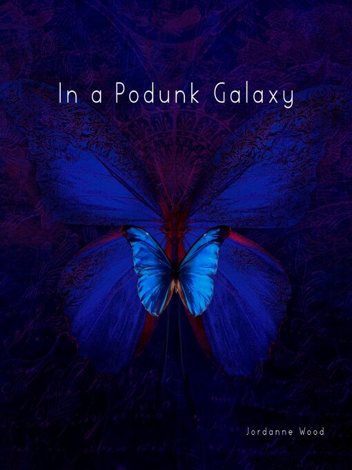 Title details for In a Podunk Galaxy by Jordanne Wood - Available